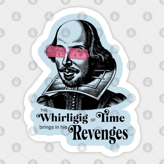 Whirligig of time brings in his revenges Shakespeare Sticker by Frolic and Larks